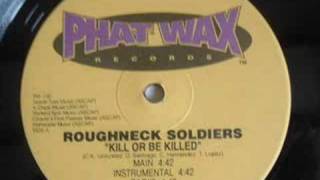 Roughneck Soldiers  Kill Or Be Killed  Freestyle Thing [upl. by Ramahs]