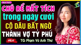 Truyện ngôn tình mới nhất 2024 Chú rể mất tích trong ngày cưới và cái kết [upl. by Tomasz]