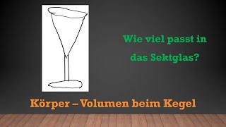 Wie viel Sekt passt in das Sektglas Volumenberechnung beim Kegel  Mathe einfach erklärt [upl. by Leryt]