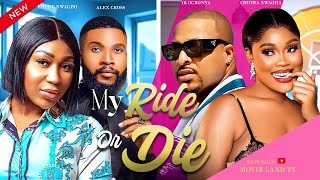 MY RIDE OR DIE IK OGBONNACHIOMA NWAOHAEBUBE NWAGBOALEX CROSS  Latest Romantic Nigerian Movies [upl. by Eednar557]