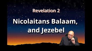 Revelation 2  The Doctrines of the Nicolaitans Balaam and Jezebel [upl. by Keraj]