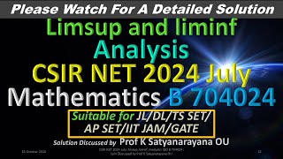 CSIR NET 2024 July limsup liminf Analysis B 704024 Soln Discussed by Prof K Satyanarayana OU [upl. by Ashlan]