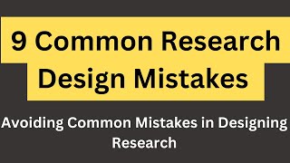 9 Common Research Design Mistakes  Avoiding common mistakes in Research Design [upl. by Eno]