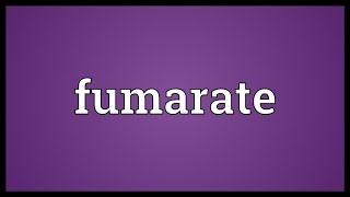 Fumarate Meaning [upl. by Aubyn]