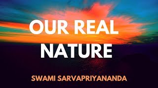 Our Real Nature  by Swami Sarvapriyananda [upl. by Eilyr]