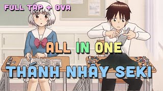 ALL IN ONE quot Thánh Nhây Seki quot  Teny Thích Romcom  Tóm Tắt Anime [upl. by Roosnam]