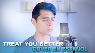 Treat You Better Cover en Español  Shawn Mendes  Sergio Vargott [upl. by Cleopatra936]