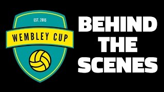 BEHIND THE SCENES  The Wembley Cup 2015 [upl. by Beverly864]