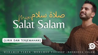 MIX SALAT SALAM – صلاة سلام I Mohamed Tarek I Mohamed Youssef – Nashidul Islam Lirik dan Terjemahan [upl. by Tobin353]