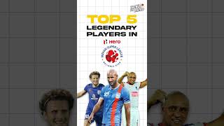 Top 5 Legends Who Played In ISL  shorts [upl. by Bouchier442]