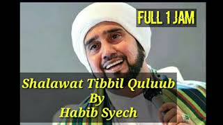 SHALAWAT TIBBIL QULUUB MERDU OLEH HABIB SYECH FULL 1 JAM [upl. by Siclari275]