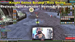 AOG  Knight Online Bırakıp  Rise Online Başlayacağını Açıklıyor  Neden Bırakıyorum Knight Online [upl. by Ocana]