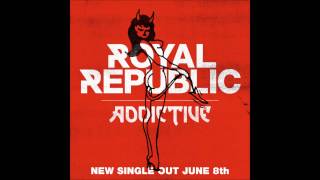 Royal Republic  Addictive [upl. by Olney]