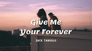 Lyric  Vietsub Give Me Your Forever  Zack Tabudlo [upl. by Im]