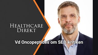 Healthcare Direkt v22 l Oncopeptides vd om SEBkritiken [upl. by Eiuqcaj]