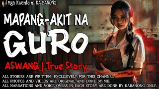 MAPANGAKIT NA GURO  Kwentong Aswang  True Story [upl. by Enaek]