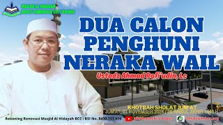 Dua Calon Penghuni Neraka Wail  Ustadz Ahmad Rofiudin Lc [upl. by Beutner]