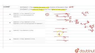 STATEMENT 1 The potential decreases in the direction of the electric field  STATEMENT 2 [upl. by Ahsiakal215]