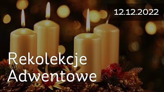 Rekolekcje Adwentowe  Poniedziałek  12122022 [upl. by Laumas908]