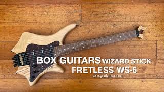 Box Guitars Wizard Stick Fretless WS6 [upl. by Tullus]