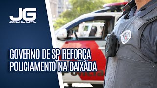 Governo de SP reforça policiamento na Baixada Santista após novos ataques [upl. by Ecal]