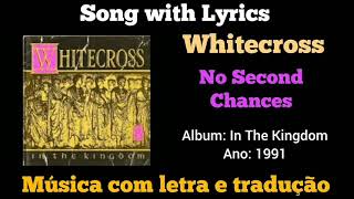 Whitecross  No Second Chances legendado [upl. by Lennod684]