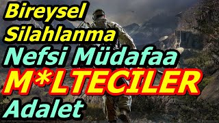 Bireysel Silahlanma  MLTECİLER  Adalet ve Nefsi Müdafaa  Orantılı Güç [upl. by Gilcrest132]