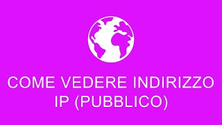 Come Vedere Indirizzo IP Pubblico [upl. by Yahiya]