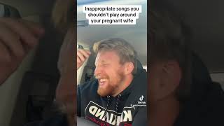 INAPPROPRIATE SONGS U SHOULDNT PLAY AROUND UR PREGNANT WIFE [upl. by Lehteb185]