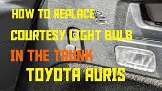 How to replace courtesy light bulb in the trunk  TOYOTA AURIS lightbulb replacement trunk [upl. by Pincus]