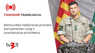 Tiesiogiai Raimundas Vaikšnoras pristato kariuomenės viziją ir svarbiausius prioritetus [upl. by Ococ]