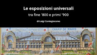 Le Esposizioni universali Tra fine ‘800 e primi ‘900 [upl. by Aurilia]