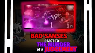 BAD SANSES react to THE MURDER OF JUDGEMENT  animation Request [upl. by Donovan]