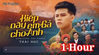 1 Hour Kiếp Này Em Gả Cho Anh Lyric  Thái Học [upl. by Fiester]