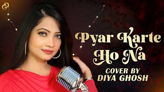 Pyaar Karte Ho Na Female Version  Cover By Diya Ghosh  Stebin Ben Shreya Ghoshal [upl. by Ulla752]