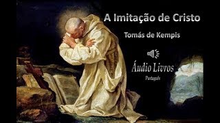 A Imitação de Cristo  Tomás de Kempis AUDIOLIVRO II [upl. by Rediah181]