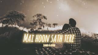 Main Hoon sath tere  Arijit singh  Shaadi mein zaroor aana lofi lofimusic arijitsingh [upl. by Yhtnomit893]