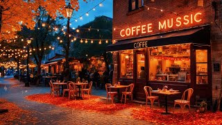 Soft Jazz to Kickstart Your Day 🍂 Cozy Autumn Café Vibes with Soulful Jazz for Calm amp Happy Morning [upl. by Gnouhk455]