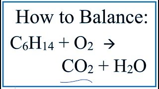 How to Balance C6H14  O2  CO2  H2O Hexane Combustion Reaction [upl. by Ayaros]