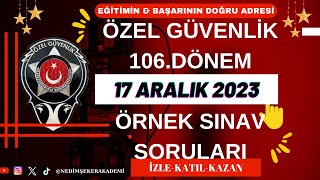 106 Dönem Özel Güvenlik Sınavı quot17 ARALIK 2023 ÖRNEK SINAV SORULARI [upl. by Nnylyahs]