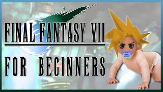 FINAL FANTASY 7 FOR BEGINNERS [upl. by Adnahcal]