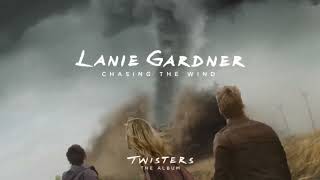 Lanie Gardner  Chasing The Wind From Twisters The Album Official Audio [upl. by Scandura806]