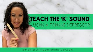 Teach The K Sound Using A Tongue Depressor [upl. by Winne]