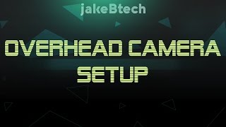 Overhead Camera Setup [upl. by Ybloc]