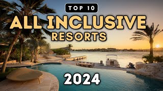 Top 10 All Inclusive Resorts You Need To See 2024 Prices amp Reviews [upl. by Forland]