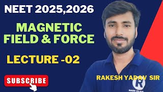 magnetic field amp force lecture 2 by Rakesh yadav sir neet 202526 [upl. by Aloke]