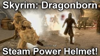 HELMET THAT GIVES YOU STEAM POWERS  Skyrim Dragonborn [upl. by Akienahs]