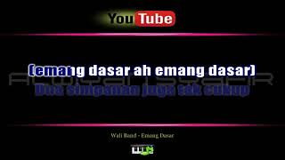 LAGU KARAOKE WALI BAND  EMANG DASAR  FULL HD [upl. by Aicemed]