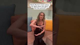 Hilarie Burtons Best Advice For Days When You Dont Feel Like Yourself [upl. by Cleaves]