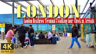 London Heathrow Terminal 3 LHR 3  Walking tour around Check in Departure and Arrival area in 4K [upl. by Elish]